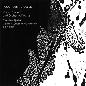 CHRISTINA BJORKOE / クリスティーナ・ビェルケ / ポール･ロウシング･オルセン ピアノ協奏曲&管弦楽作品集 / OLSEN:PIANO CONCERTO AND ORCHESTRA