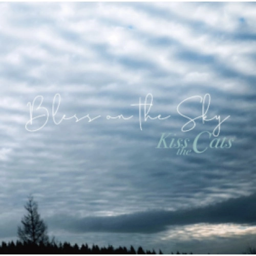 Kiss the Cats / キス・ザ・キャッツ / Bless on the Sky