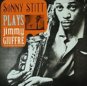 SONNY STITT / ソニー・スティット / PLAYS JIMMY GIUFFRE ARRANGEMENTS