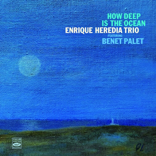 ENRIQUE HEREDIA / HOW DEEP IS THE OCEAN