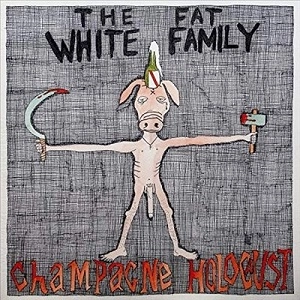 FAT WHITE FAMILY / ファット・ホワイト・ファミリー / CHAMPAGNE HOLOCAUST