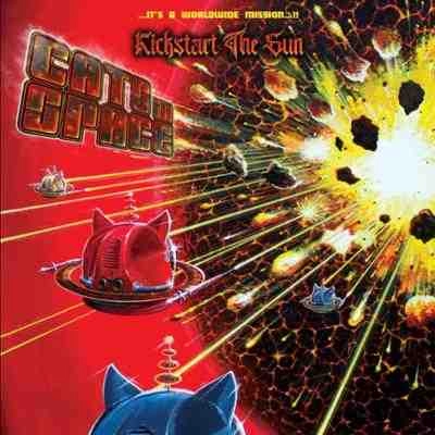 CATS IN SPACE / キャッツ・イン・スペース / KICKSTART THE SUN