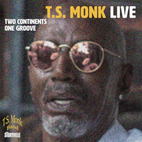 T.S. MONK / T.S.モンク / TWO CONTINENTS ONE GROOVE(LIVE)