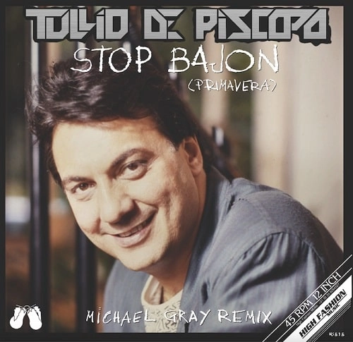 TULLIO DE PISCOPO / STOP BAJON (PRIMAVERA) (MICHAEL GRAY REMIX) / STOP BAJON (PRIMAVERA) (MICHAEL GRAY REMIX) 