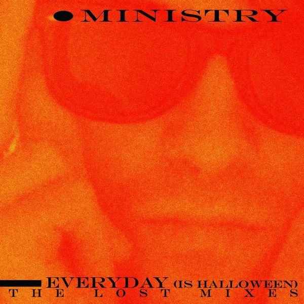 MINISTRY / ミニストリー / EVERYDAY (IS HALLOWEEN) - THE LOST MIXES