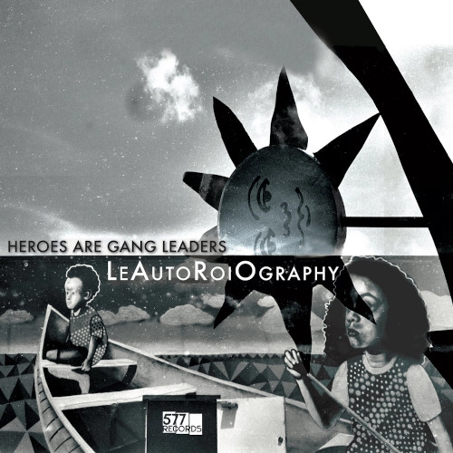 HEROES ARE GANG LEADERS / ヒーローズ・アー・ギャング・リーダーズ / LeAutoRoiOgraphy