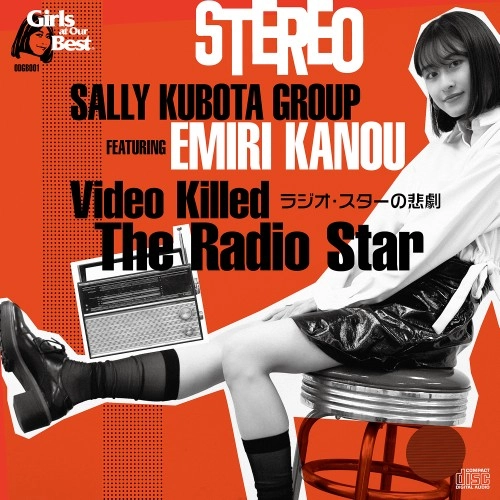SALLY KUBOTA GROUP feat. EMIRI KANOU / サリー久保田グループ feat. 加納エミリ / ラジオ･スターの悲劇 / VIDEO KILLED THE RADIO STAR