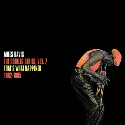 MILES DAVIS / マイルス・デイビス / BOOTLEG SERIES, VOL. 7: THAT'S WHAT HAPPENED 1982-1985