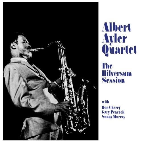ALBERT AYLER / アルバート・アイラー / HILVERSUM SESSION