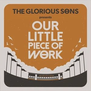 GLORIOUS SONS / OUR LITTLE PIECE OF WORK LIVE AT RICHARDSON STADIUM