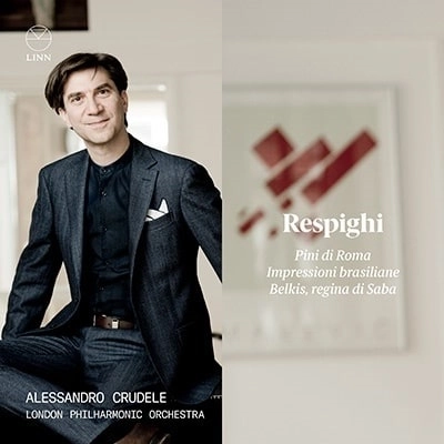 ALESSANDRO CRUDELE / アレッサンドロ・クルデーレ / RESPIGHI:PINI DIN ROMA/BELKIS,QUEEN OF SABA/ETC