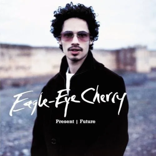 EAGLE-EYE CHERRY / イーグル・アイ・チェリー / PRESENT - FUTURE