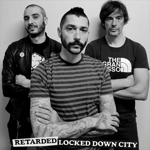 RETARDED / リターデッド / LOCKED DOWN CITY (7")