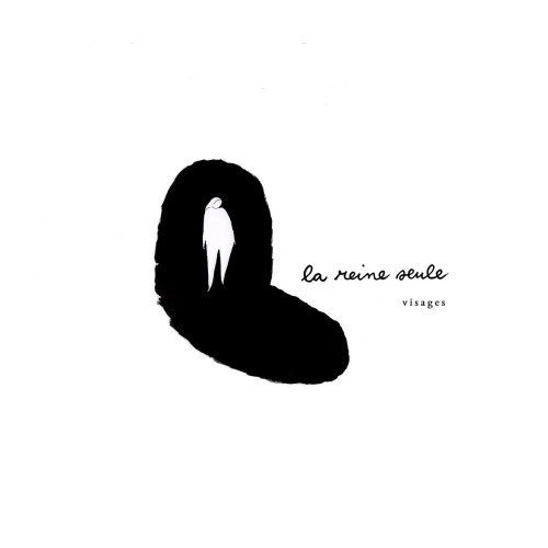 LA REINE SEULE / VISAGES