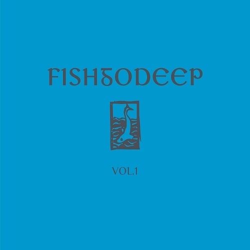 FISH GO DEEP / VOL.1