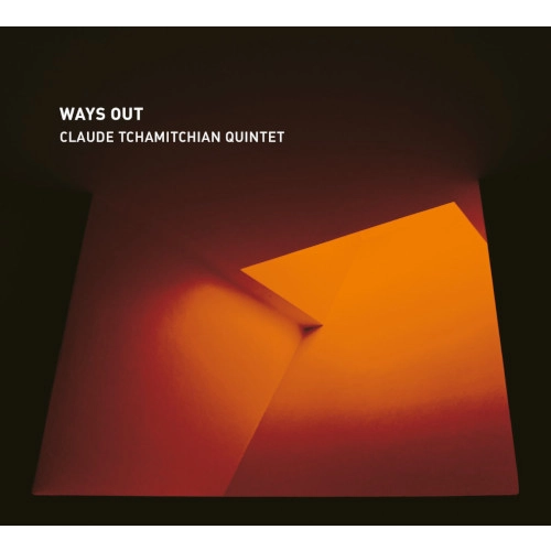 CLAUDE TCHAMITCHIAN / WAYS OUT