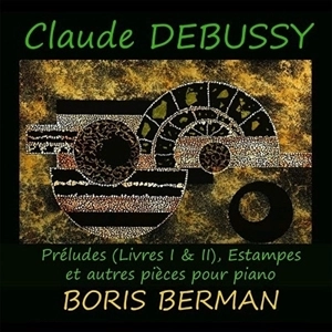 BORIS BERMAN / ボリス・ベルマン / DEBUSSY: PRELUDES (LIVRES Ⅰ & Ⅱ), ESTAMPES ET AUTRES PIECES POUR PIANO / DEBUSSY: PRELUDES (LIVRES 1 & 2), ESTAMPES ET AUTRES PIECES POUR PIANO