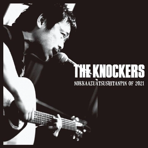 THE KNOCKERS / NOKKAAZU ATSUSHITANPIN OF 2021