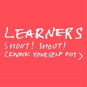 LEARNERS / Shout! Shout!（Knock Yourself Out） / Shout! Shout! (Knock Yourself Out)