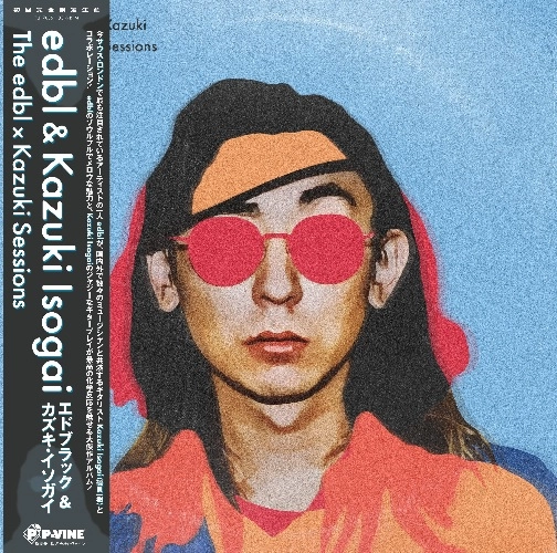 edbl & Kazuki Isogai / THE EDBL X KAZUKI SESSION