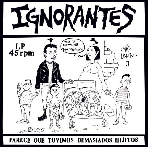 IGNORANTES / PARECE QUE TUVIMOS DEMASIADOS HIJITOS (LP)