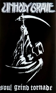 UNHOLY GRAVE / SOUL GRIND TORNADE (CASSETTE)