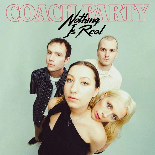 COACH PARTY / コーチ・パーティー / NOTHING IS REAL