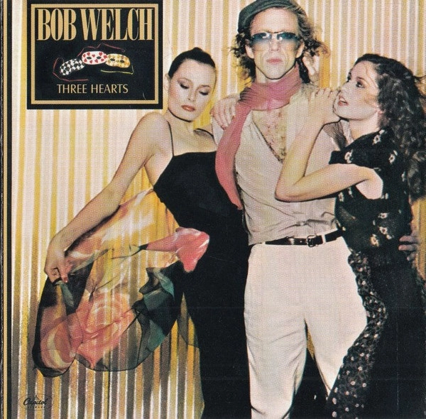 BOB WELCH / ボブ・ウェルチ / スリー・ハーツ +3 / THREE HEARTS