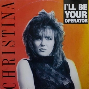 CHRISTINA (ITALO DISCO) / I'LL BE YOUR OPERATOR