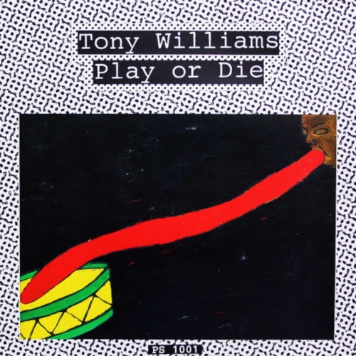 TONY WILLIAMS(ANTHONY WILLIAMS) / トニー・ウィリアムス / PLAY OR DIE