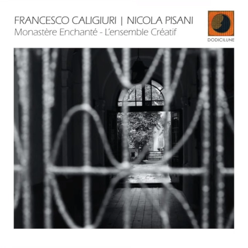 FRANCESCO CALIGIURI & NICOLA PISANI / MONASTERE ENCHANTE-L'ENSEMBLE CREATIF