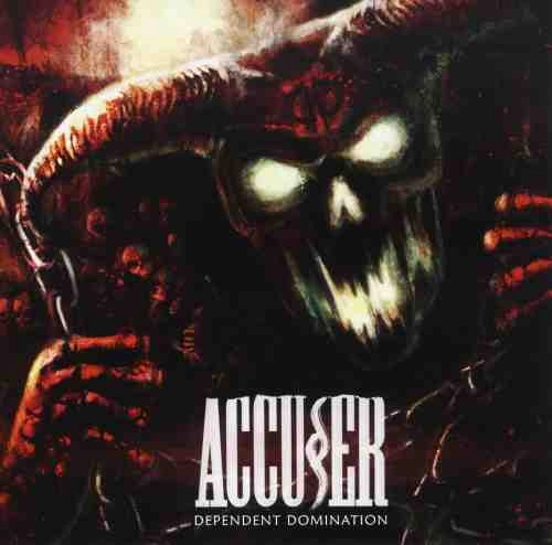 ACCUSER / アキューサー / DEPENDENT DOMINATION