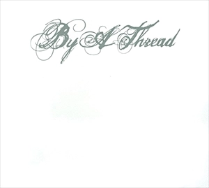 BY A THREAD / BY A THREAD