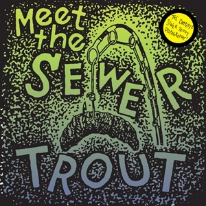 SEWER TROUT / MEET THE SEWER TROUT DISCOGRAPHY (LP)