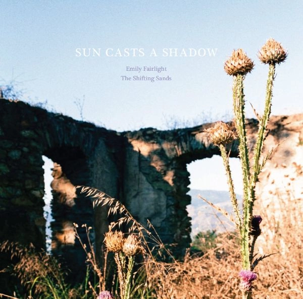 EMILY FAIRLIGHT/THE SHIFTING SANDS / SUN CASTS A SHADOW (CD)