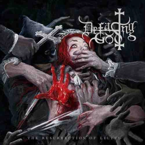 DEFACING GOD / THE RESURRECTION OF LILITH / RESURRECTION OF LILITH
