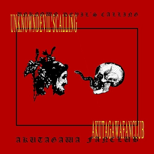 AKUTAGAWA FANCLUB / UNKNOWN DEVIL'S CALLING