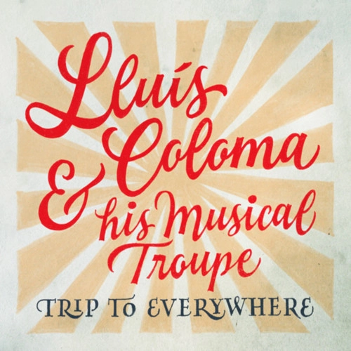 LLUIS COLOMA / ルイス・コロマ / TRIP TO EVERYWHERE
