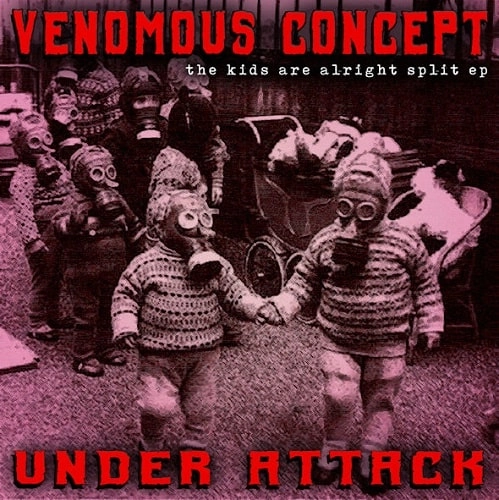 VENOMOUS CONCEPT / UNDER ATTACK / the kids are alright