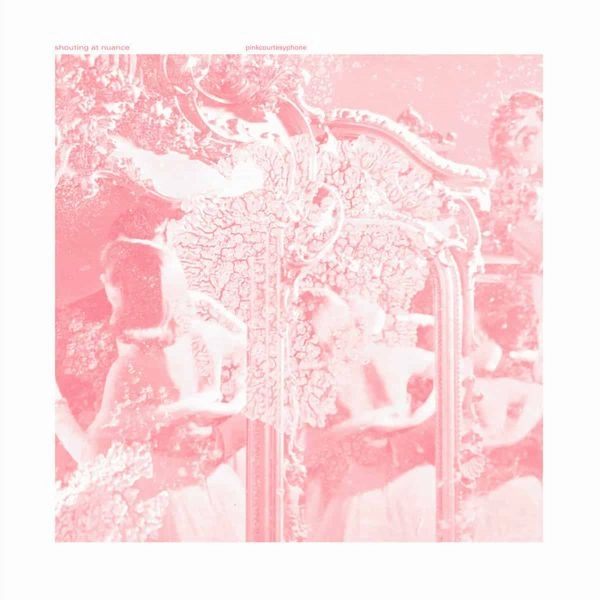 PINKCOURTESYPHONE / SHOUTING AT NUANCE (VINYL)
