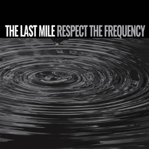 LAST MILE (CAN/PUNK) / RESPECT THE FREQUENCY