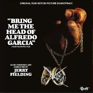 JERRY FIELDING / ジェリー・フィールディング / BRING ME THE HEAD OF ALFREDO GARCIA