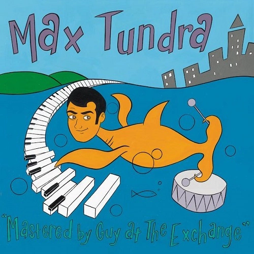 MAX TUNDRA / マックス・ツンドラ / MASTERED BY GUY AT THE EXCHANGE