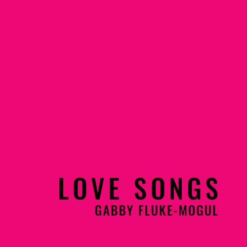 GABBY FLUKE-MOGUL / ギャビー・フルーク・モーグル / LOVE SONGS