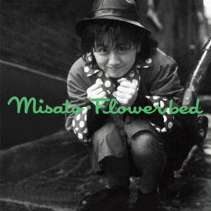 MISATO WATANABE / 渡辺美里 / Flower bed