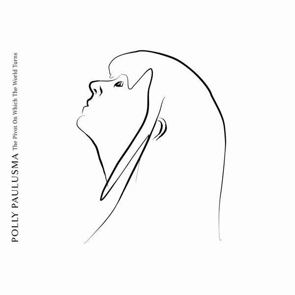 POLLY PAULUSMA / ポリー・ポールズマ / PIVOT ON WHICH THE WORLD TURNS