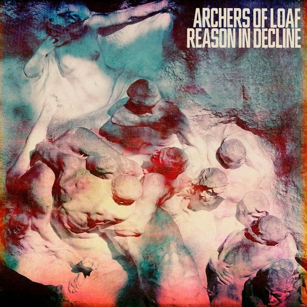 ARCHERS OF LOAF / アーチャーズ・オブ・ローフ / REASON IN DECLINE