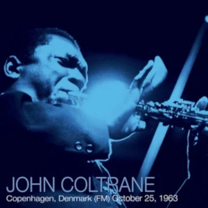 JOHN COLTRANE / ジョン・コルトレーン / COPENHAGEN, DENMARK (FM) OCTOBER 25, 1963