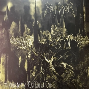 EMPEROR / エンペラー / ANTHEMS TO THE WELKIN AT DUSK