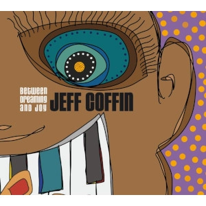 JEFF COFFIN / ジェフ・コフィン / BETWEEN DREAMING AND JOY